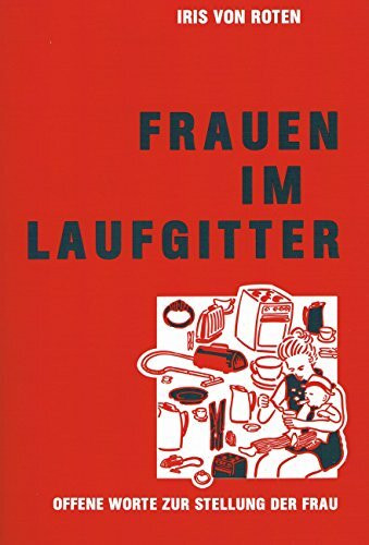 Frauen im Laufgitter: Offene Worte zur Stellung der Frau