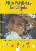 Mein fröhliches Kinderjahr: Feste und Bräuche gemeinsam erleben