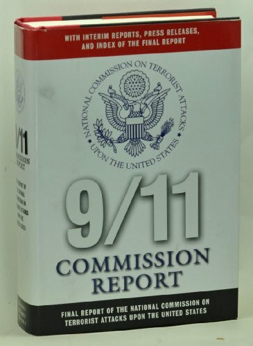 9/11 Commission Report : Final Report of the National Commission on Terrorist Attacks Upon the United States - With Interim Reports, Press Releases, and Index of the Final Report