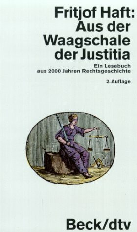 Aus der Waagschale der Justitia: Ein Lesebuch aus 2000 Jahren Rechtsgeschichte (dtv Sachbuch)