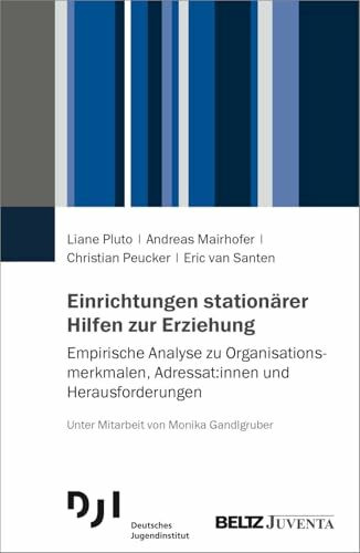 Einrichtungen stationärer Hilfen zur Erziehung: Empirische Analyse zu Organisationsmerkmalen, Adressat:innen und Herausforderungen
