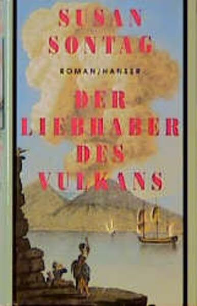Der Liebhaber des Vulkans: Roman