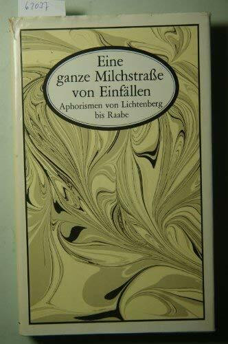 Eine ganze Milchstraße von Einfällen. Aphorismen von Lichtenberg bis Raabe