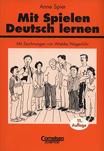 Praxisbuch: Mit Spielen Deutsch lernen: Spiele und spielerische Übungsformen für den Unterricht: Spiele und spielerische Übungsformen für den ... und Erwachsenen. Vorw. v. Richard Göbel