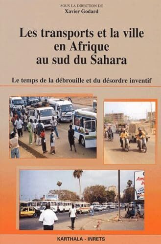 Les Transports et la Ville en Afrique au sud du Sahara: Le temps de la débrouille et du désordre inventif