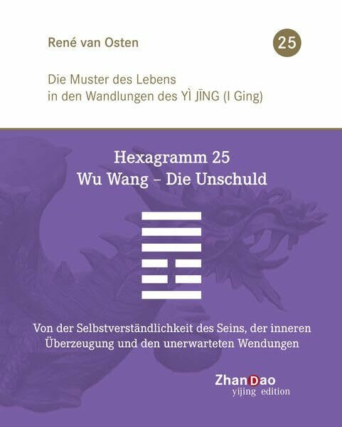 Hexagramm 25 – Wu Wang – Die Unschuld: Von der Selbstverständlichkeit des Seins, der inneren Überzeugung und den unerwarteten Wendungen