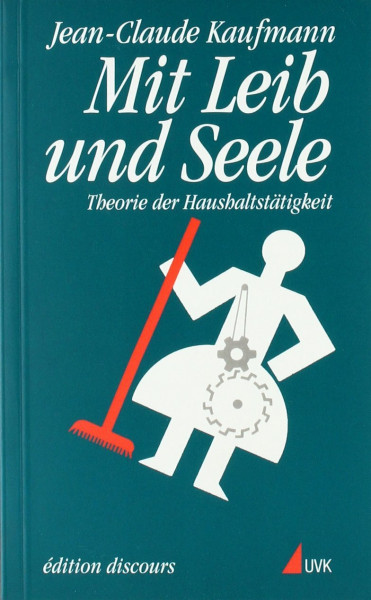 Mit Leib und Seele: Theorie der Haushaltstätigkeit (édition discours)