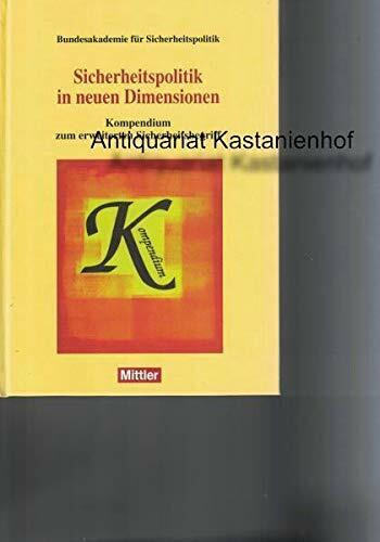 Sicherheitspolitik in Neuen Dimensionen : Kompendium zum Erweiterten Sicherheitsbegriff