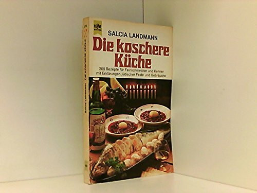 Die koschere Küche: 200 Rezepte für Feinschmecker u. Kenner mit Erklärungen jüd. Feste u. Gebräuche