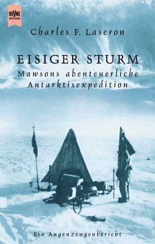 Eisiger Sturm. Mawsons abenteuerliche Antarktisexpedition. Ein Augenzeugenbericht