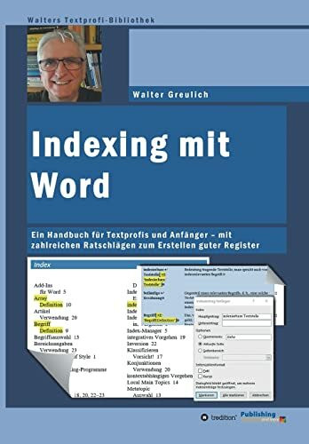Indexing mit Word: Ein Handbuch für Textprofis und Anfänger - mit zahlreichen Ratschlägen zum Erstellen guter Register (Walters Textprofi-Bibliothek)