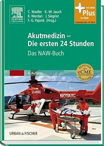 Akutmedizin - Die ersten 24 Stunden: Das NAW-Buch: Das NAW-Buch. Mit Zugang zum Elsevier-Portal. Mit eCME Zertifizierung