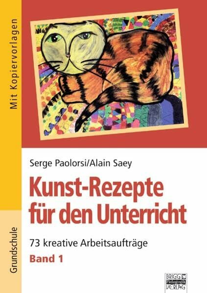 Kunst-Rezepte für den Unterricht / Band 1 - 73 kreative Arbeitsaufträge: Kopiervorlagen Kunst-Rezepte für den Unterricht / Band 1 - 73 kreative Arbeitsaufträge: Kopiervorlagen