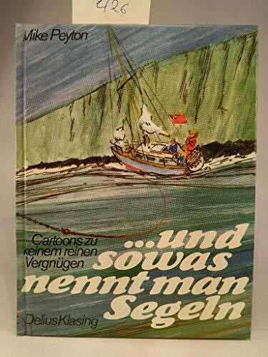 und sowas nennt man Segeln. Cartoons zu keinem reinen Vergnügen