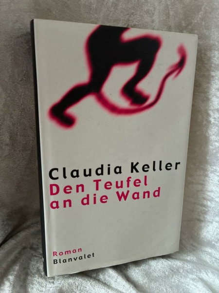 Den Teufel an die Wand: Roman