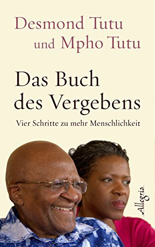 Das Buch des Vergebens: Vier Schritte zu mehr Menschlichkeit