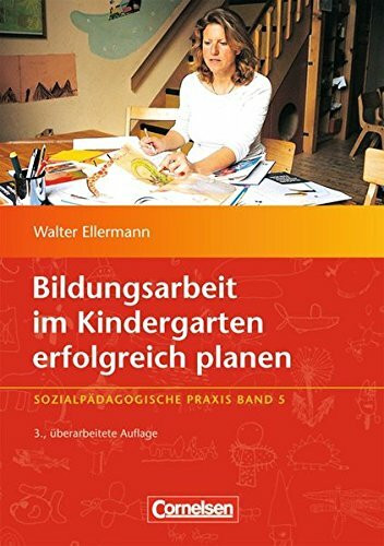 Sozialpädagogische Praxis: Band 5 - Bildungsarbeit im Kindergarten erfolgreich planen (3., überarbeitete Auflage): Buch