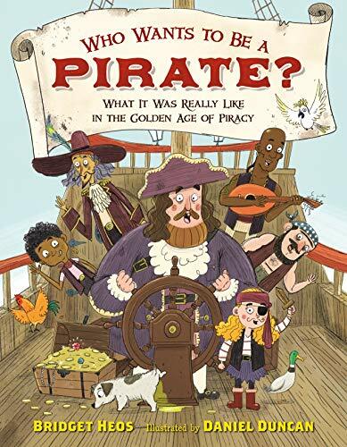 Who Wants to be a Pirate?: What it Was Really Like in the Golden Age of Piracy Who Wants to be a Pirate?: What it Was Really Like in the Golden Age of Piracy