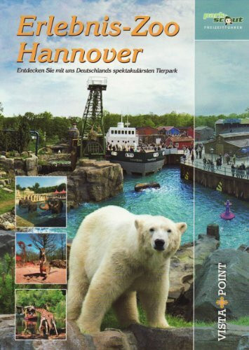 Erlebnis-Zoo Hannover: Entdecken Sie mit uns Deutschlands spektakulärsten Tierpark (Freizeitführer)