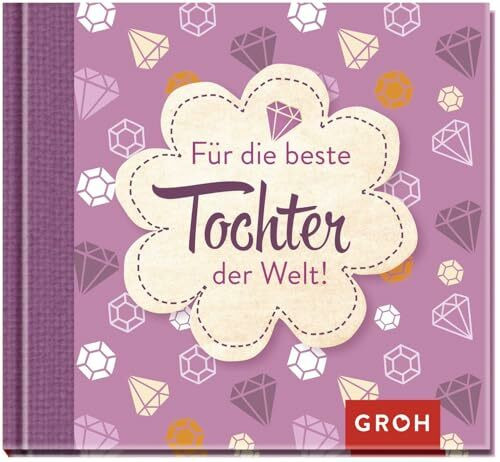 Für die beste Tochter der Welt: Mini-Buch mit einer charmanten Sammlung liebevoller Komplimente als Geschenk von Mamas oder Papas für Töchter (Für Lieblingsmenschen)