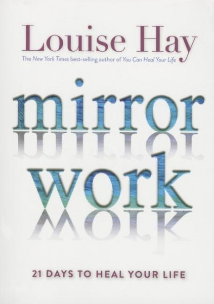 Mirror Work: 21 Days to Heal Your Life