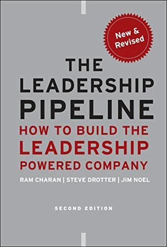 The Leadership Pipeline: How to Build the Leadership Powered Company (Jossey-Bass Leadership Series) The Leadership Pipeline: How to Build the Leadership Powered Company (Jossey-Bass Leadership Series)