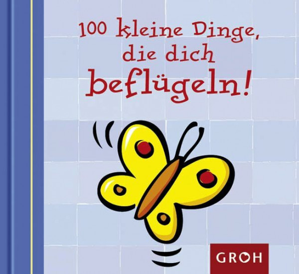100 kleine Dinge, die dich beflügeln (Die kleine Sammlung)