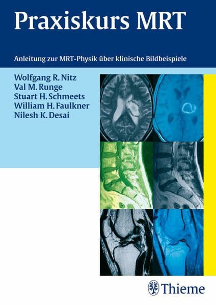 Praxiskurs MRT: Anleitung zur MRT-Physik über klinische Bildbeispiele