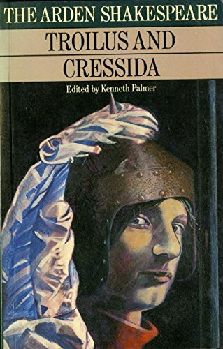 Troilus and Cressida (The Arden Shakespeare)