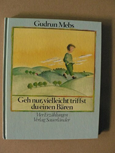 Geh nur, vielleicht triffst du einen Bären. Erzählungen