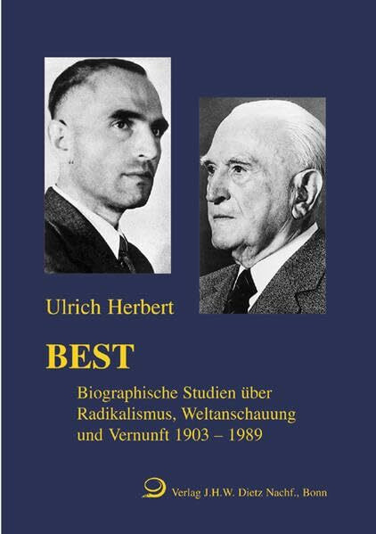 Best: Biographische Studien über Radikalismus, Weltanschauung und Vernunft 1903-1989