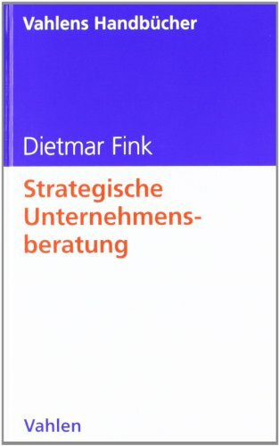 Strategische Unternehmensberatung (Vahlens Handbücher der Wirtschafts- und Sozialwissenschaften)