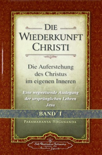 Die Wiederkunft Christi - Band I: Die Auferstehung des Christus im eigenen Inneren - Eine wegweisende Auslegung der ursprünglichen Lehren Christi