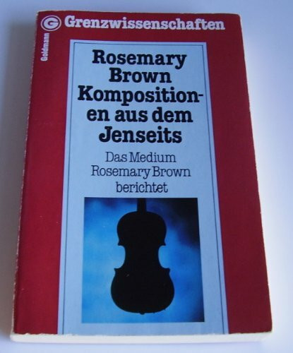 Kompositionen aus dem Jenseits. Das Medium Rosemary Brown berichtet.