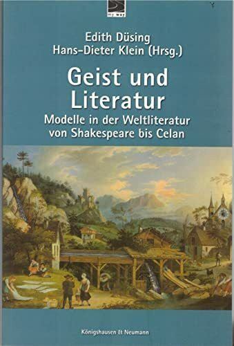Geist und Literatur: Modelle in der Weltliteratur von Shakespeare bis Celan (Geist & Seele)