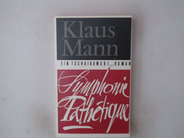 Symphonie Pathétique: Ein Tschaikowski-Roman