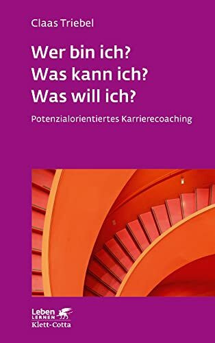 Wer bin ich? Was kann ich? Was will ich? (Leben Lernen, Bd. 333): Potenzialorientiertes Karrierecoaching