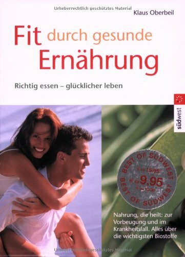 Fit durch gesunde Ernährung: Nahrung, die heilt: richtig essen - glücklicher leben