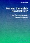 Von der Hierarchie zum Diskurs?: Die Zumutungen der Selbstregulation