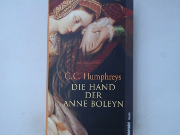 Die Hand der Anne Boleyn : Roman