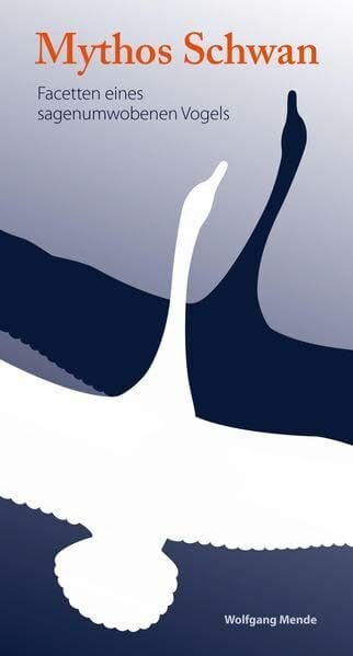 Mythos Schwan: Facetten eines sagenumwobenen Vogels Mythos Schwan: Facetten eines sagenumwobenen Vogels