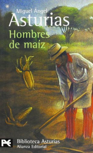 Hombres de maíz (El Libro De Bolsillo - Bibliotecas De Autor - Biblioteca Asturias)