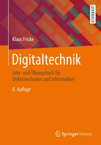Digitaltechnik: Lehr- und Übungsbuch für Elektrotechniker und Informatiker