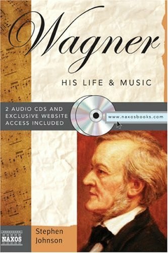 Wagner: His Life & Music