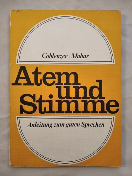 Atem und Stimme: Anleitung zum guten Sprechen