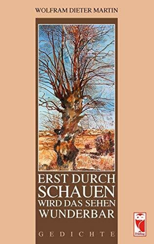 Erst durch Schauen wird das Sehen wunderbar: Gedichte (Frieling - Lyrik)