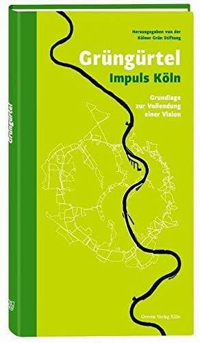 Grüngürtel Impuls Köln: Grundlage zur Vollendung einer Vision
