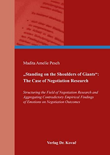 „Standing on the Shoulders of Giants“: The Case of Negotiation Research: Structuring the Field of Negotiation Research and Aggregating Contradictory ... Betriebswirtschaftliche Forschung und Praxis)