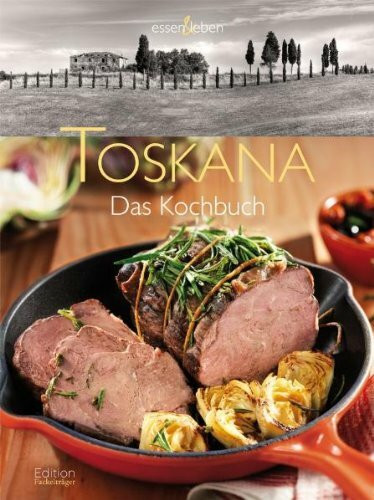 Toskana - Das Kochbuch