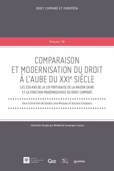 Comparaison et modernisation du droit à l'aube du XXIe siècle: Les 250 ans de la Loi portugaise de la Raison saine et la fonction modernisatrice du droit comparé (Tome 38)